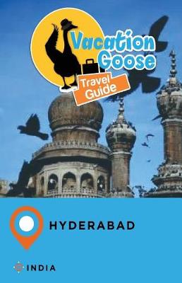 Book cover for Vacation Goose Travel Guide Hyderabad India