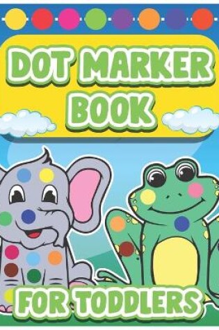 Cover of Dot Marker Book for Toddlers