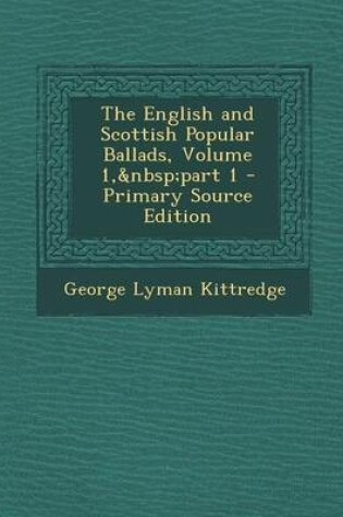 Cover of The English and Scottish Popular Ballads, Volume 1, Part 1