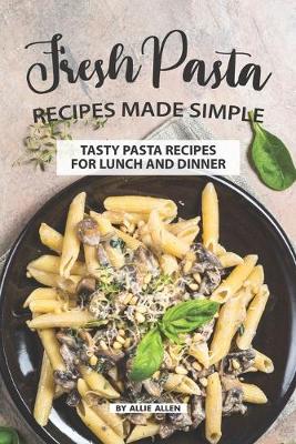 Book cover for Fresh Pasta Recipes Made Simple