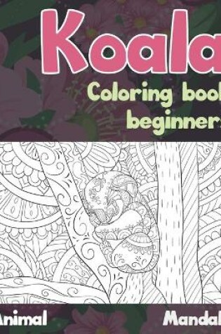 Cover of Mandala Coloring Book Beginners - Animal - Koala