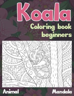 Book cover for Mandala Coloring Book Beginners - Animal - Koala