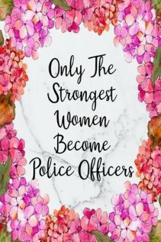 Cover of Only The Strongest Women Become Police Officers