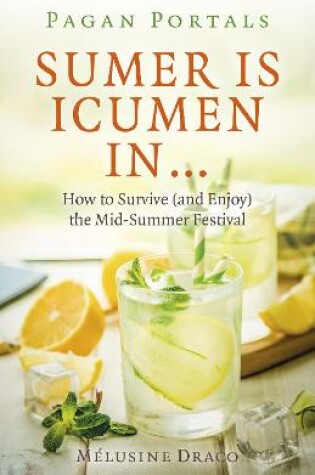 Cover of Pagan Portals - Sumer Is Icumen Ina  | - How to Survive (and Enjoy) the Mid-Summer Festival