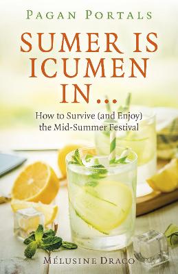 Book cover for Pagan Portals - Sumer Is Icumen Ina  | - How to Survive (and Enjoy) the Mid-Summer Festival