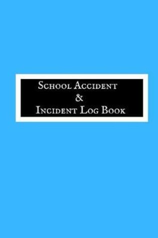 Cover of School Accident & Incident Log Book