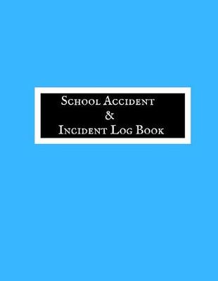 Book cover for School Accident & Incident Log Book