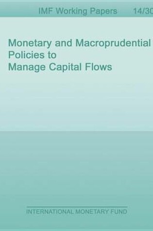 Cover of Monetary and Macroprudential Policies to Manage Capital Flows