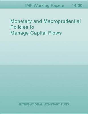 Book cover for Monetary and Macroprudential Policies to Manage Capital Flows