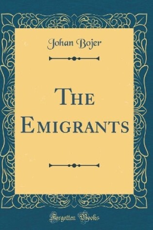 Cover of The Emigrants (Classic Reprint)