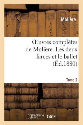 Book cover for Oeuvres Completes de Moliere. Tome 2 Les Deux Farces Et Le Ballet