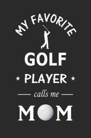 Cover of My Favorite Golf Player calls me Mom