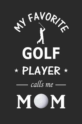 Book cover for My Favorite Golf Player calls me Mom