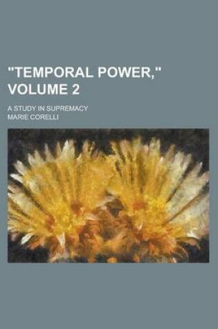 Cover of Temporal Power; A Study in Supremacy Volume 2