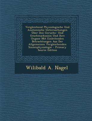 Book cover for Vergleichend Physiologische Und Anatomische Untersuchungen Uber Den Geruchs- Und Geschmackssinn Und Ihre Organe Mit Einleitenden Betrachtungen Aus Der