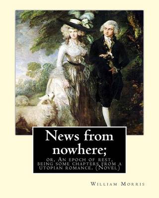 Book cover for News from nowhere; or, An epoch of rest, being some chapters from a utopian