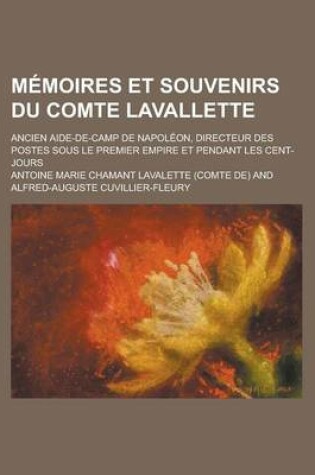 Cover of Memoires Et Souvenirs Du Comte Lavallette; Ancien Aide-de-Camp de Napoleon, Directeur Des Postes Sous Le Premier Empire Et Pendant Les Cent-Jours