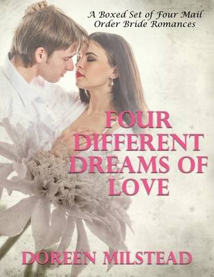 Book cover for Four Different Dreams of Love - A Boxed Set of Four Mail Order Bride Romances)