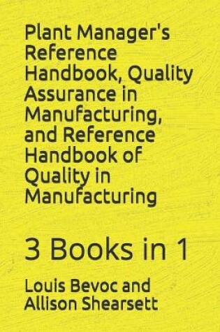 Cover of Plant Manager's Reference Handbook, Quality Assurance in Manufacturing, and Reference Handbook of Quality in Manufacturing