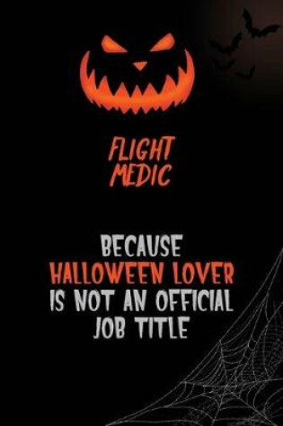 Cover of Flight Medic Because Halloween Lover Is Not An Official Job Title