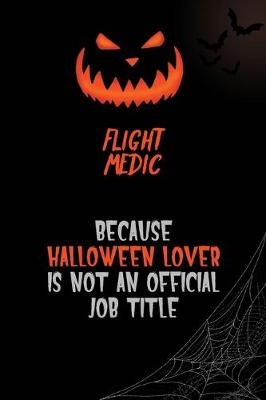 Book cover for Flight Medic Because Halloween Lover Is Not An Official Job Title