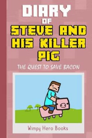 Cover of Diary of Steve and His Killer Pig