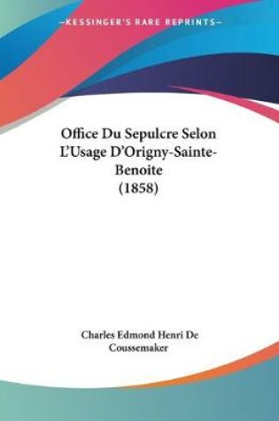 Cover of Office Du Sepulcre Selon L'Usage D'Origny-Sainte-Benoite (1858)