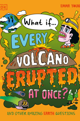 Cover of What If... Every Volcano Erupted at Once?