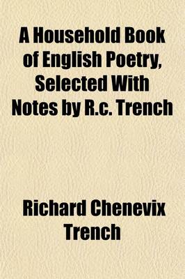 Book cover for A Household Book of English Poetry, Selected with Notes by R.C. Trench