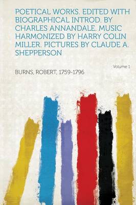 Book cover for Poetical Works. Edited with Biographical Introd. by Charles Annandale. Music Harmonized by Harry Colin Miller. Pictures by Claude A. Shepperson Volume 1