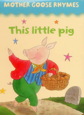 Book cover for Mother Goose Rhymes: this Little Pig