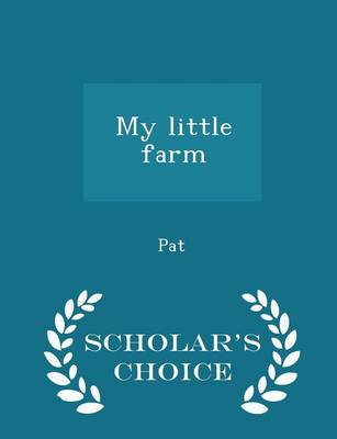 Book cover for My Little Farm - Scholar's Choice Edition