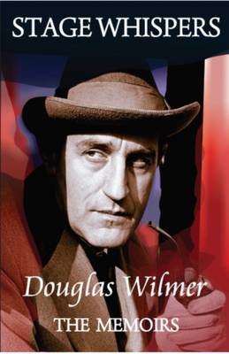 Book cover for Stage Whispers: Douglas Wilmer, the Memoirs