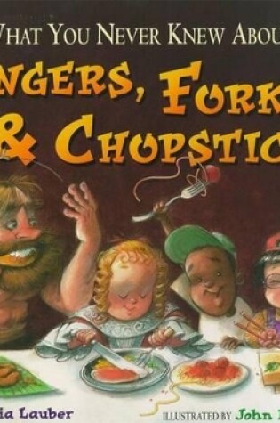 Cover of What You Never Knew about Fingers, Forks & Chopsticks
