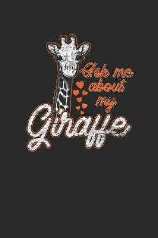 Cover of Ask Me About My Giraffe