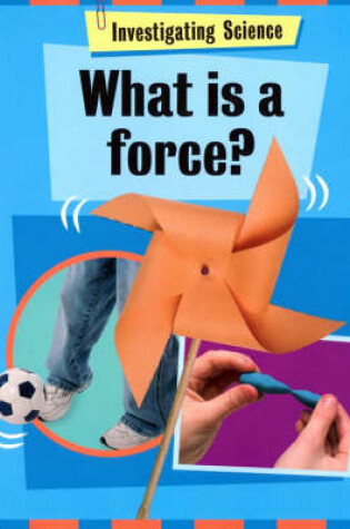 Cover of What Is A Force?