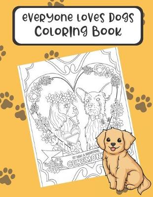 Book cover for Everyone Loves Dogs Coloring Book