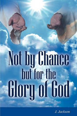 Book cover for Not by Chance But for the Glory of God