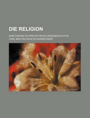 Book cover for Die Religion; Einfuhrung in Ihre Entwicklungsgeschichte