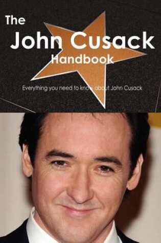 Cover of The John Cusack Handbook - Everything You Need to Know about John Cusack