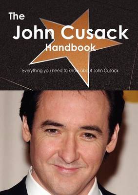 Book cover for The John Cusack Handbook - Everything You Need to Know about John Cusack