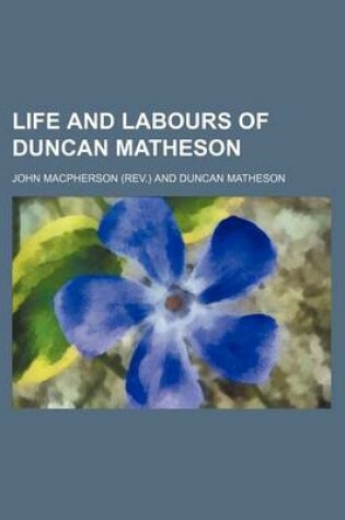 Cover of Life and Labours of Duncan Matheson