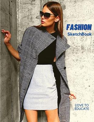 Cover of Fashion SketchBook - Perfect Female Figure Models Template for Easily Sketching Your Fashion Design Planner for Fashion Designer, Professional and Beginner fashion sketchbook for Girls