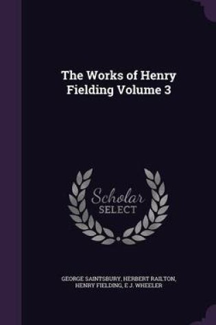 Cover of The Works of Henry Fielding Volume 3