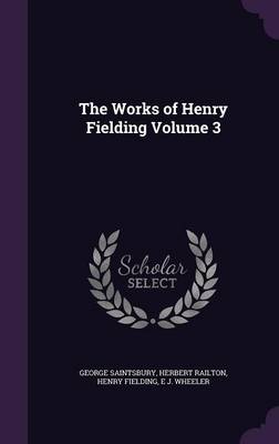 Book cover for The Works of Henry Fielding Volume 3