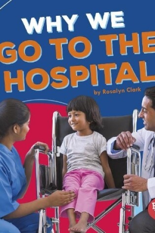 Cover of Why We Go to the Hospital