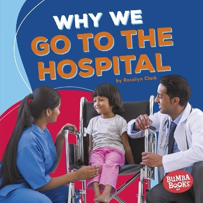 Cover of Why We Go To The Hospital
