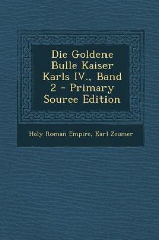 Cover of Die Goldene Bulle Kaiser Karls IV., Band 2