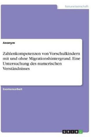 Cover of Zahlenkompetenzen von Vorschulkindern mit und ohne Migrationshintergrund. Eine Untersuchung des numerischen Verstandnisses