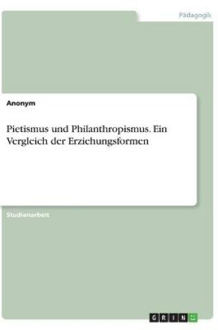 Cover of Pietismus und Philanthropismus. Ein Vergleich der Erziehungsformen